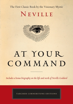 At Your Command: The First Classic Work by the Visionary Mystic (Tarcher Cornerstone Editions)