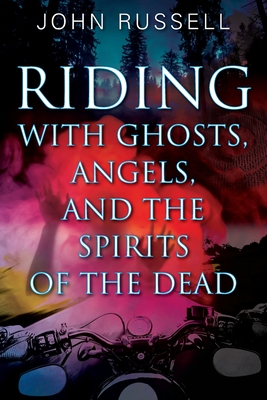 Cover for Riding with Ghosts, Angels, and the Spirits of the Dead