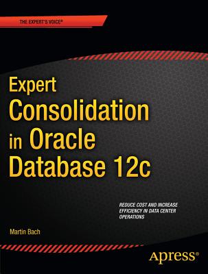 Expert Consolidation in Oracle Database 12c Cover Image