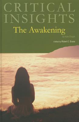 Critical Insights: The Awakening: Print Purchase Includes Free Online Access By Robert C. Evans (Editor) Cover Image
