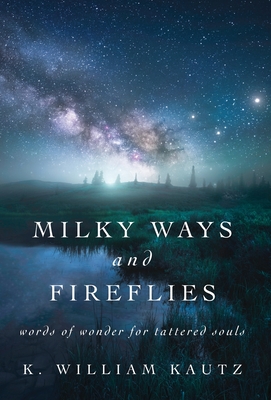 Milky Ways and Fireflies: words of wonder for tattered souls Cover Image