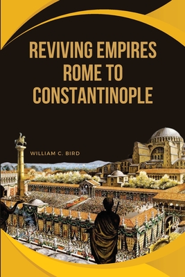 Reviving Empires: Rome to Constantinople Cover Image