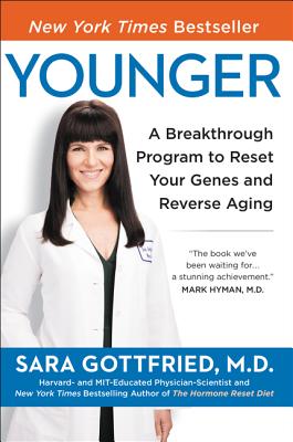Younger: A Breakthrough Program to Reset Your Genes, Reverse Aging, and Turn Back the Clock 10 Years By Sara Gottfried, M.D. Cover Image