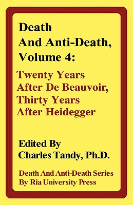 Death and Anti-Death, Volume 4: Twenty Years After de Beauvoir, Thirty Years After Heidegger (Death & Anti-Death) Cover Image