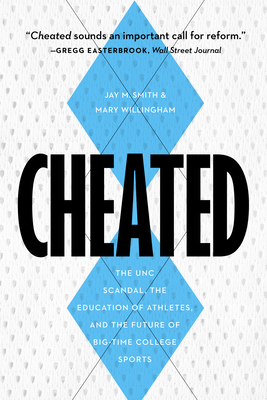 Cheated: The UNC Scandal, the Education of Athletes, and the Future of Big-Time College Sports Cover Image