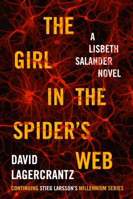 The Girl in the Spider's Web: A Lisbeth Salander novel, continuing Stieg Larsson's Millennium Series (The Girl with the Dragon Tattoo Series #4) Cover Image