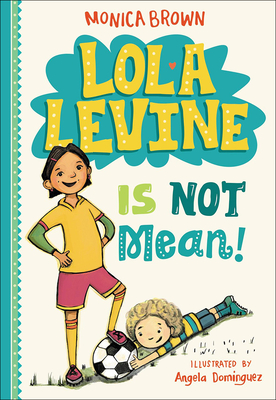 Lola Levine Is Not Mean! By Monica Brown, Angela N. Dominguez Cover Image