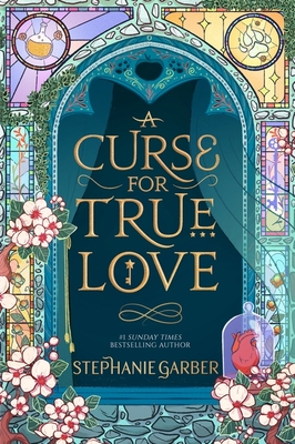 A Curse for True Love By Stephanie Garber Cover Image