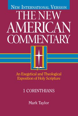 1 Corinthians: An Exegetical and Theological Exposition of Holy Scripture (The New American Commentary #28) By Mark Taylor Cover Image