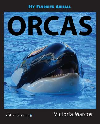 My Favorite Animal: Orcas By Victoria Marcos Cover Image