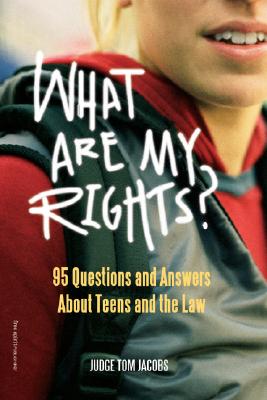 What Are My Rights?: 95 Questions and Answers About Teens and the Law Cover Image