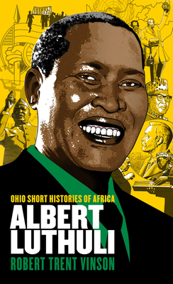Albert Luthuli (Ohio Short Histories of Africa)