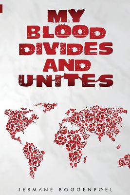My Blood Divides and Unites: Racial reconciliation, healing, inclusion By Jesmane Boggenpoel Cover Image