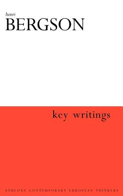 Henri Bergson: Key Writings (Athlone Contemporary European