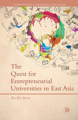 The Quest for Entrepreneurial Universities in East Asia (International and Development Education) Cover Image