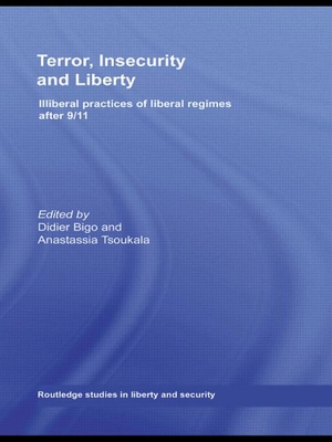 Terror, Insecurity and Liberty: Illiberal Practices of Liberal Regimes after 9/11 (Routledge Studies in Liberty and Security)