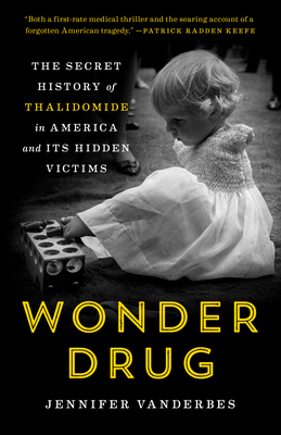 Wonder Drug: The Secret History of Thalidomide in America and Its Hidden Victims Cover Image