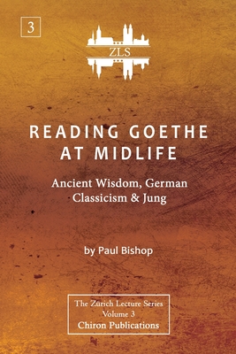 Reading Goethe at Midlife: Ancient Wisdom, German Classicism, and Jung [ZLS Edition] Cover Image