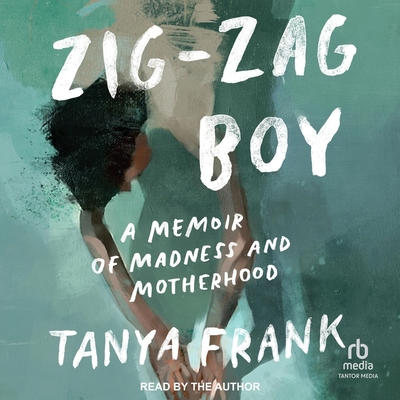 Zig-Zag Boy: A Memoir of Madness and Motherhood Cover Image