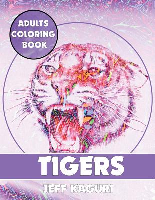 Adults Coloring Book: Tigers (Best Coloring Books #1)