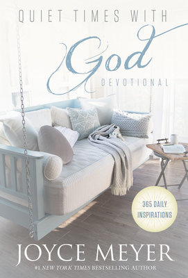 Quiet Times with God Devotional: 365 Daily Inspirations By Joyce Meyer Cover Image