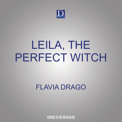 Leila, the Perfect Witch By Flavia Z. Drago, Marisa Blake (Read by) Cover Image