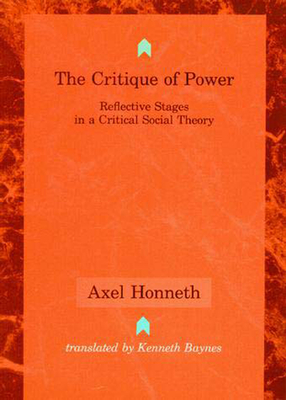 The Critique of Power: Reflective Stages in a Critical Social Theory (Studies in Contemporary German Social Thought)