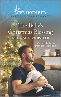 The Baby's Christmas Blessing: An Uplifting Inspirational Romance By Meghann Whistler Cover Image