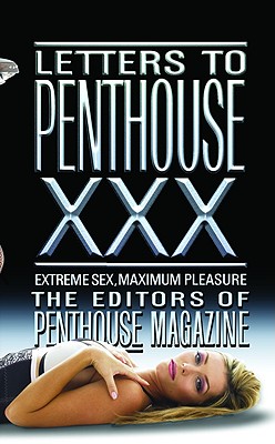 Letters to Penthouse xxx: Extreme Sex, Maximum Pleasure (Penthouse Adventures #30) By Penthouse International Cover Image