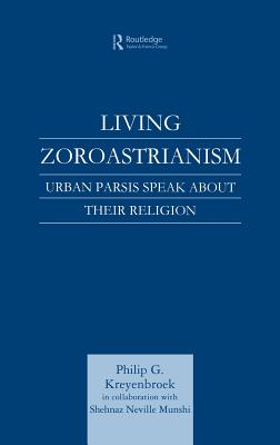Living Zoroastrianism: Urban Parsis Speak about their Religion Cover Image