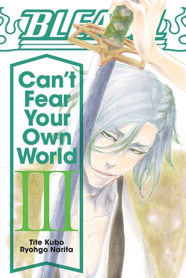 Bleach: Can't Fear Your Own World, Vol. 3 Cover Image