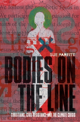 Bodies on the Line: Christians, Civil Resistance and the Climate Crisis Cover Image