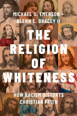 The Religion of Whiteness: How Racism Distorts Christian Faith Cover Image