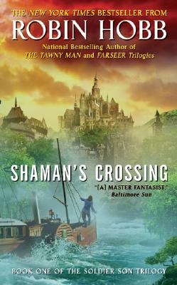 Shaman's Crossing: Book One of The Soldier Son Trilogy By Robin Hobb Cover Image