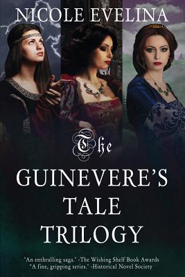 The Guinevere's Tale Trilogy By Nicole Evelina Cover Image