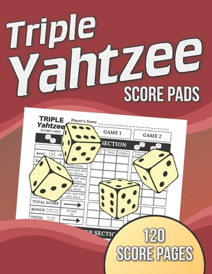 Triple Yahtzee Score Pads: 120 Score Pages, Large Print Size 8.5 x 11 in, Triple Yahtzee Dice Board Game, Triple Yahtzee Score Sheets, Triple Yah Cover Image