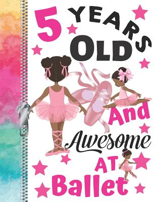 5 Years Old And Awesome At Ballet: Doodling & Drawing Art Book Performance Dance African American Ballerina Sketchbook For Girls Cover Image