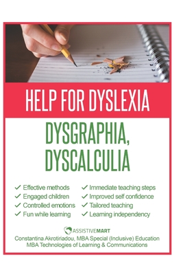 Help for Dyslexia, Dysgraphia and Dyscalculia: Manage and educate 