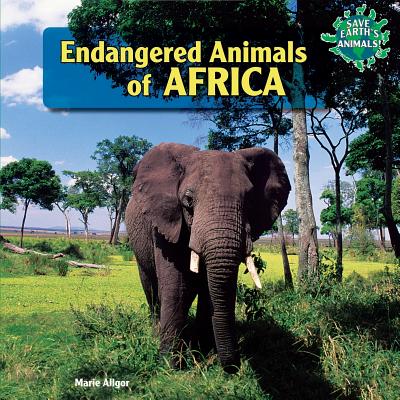 Endangered Animals of Africa (Save Earth's Animals!) (Library Binding) |  Changing Hands Bookstore