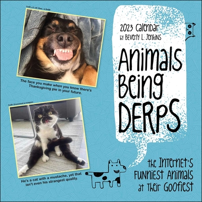 Animals Being Derps 2023 Wall Calendar: The Internet's Funniest Animals at Their Goofiest