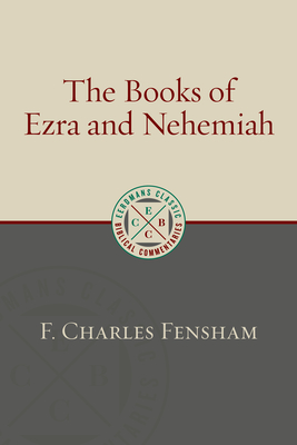 The Books of Ezra and Nehemiah (Eerdmans Classic Biblical Commentaries) By F. Charles Fensham Cover Image
