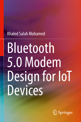 Bluetooth 5.0 Modem Design for Iot Devices By Khaled Salah Mohamed Cover Image