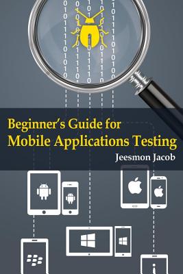 Beginner's Guide for Mobile Applications Testing By Jeesmon Jacob Cover Image