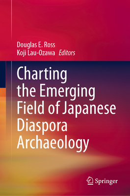 Charting the Emerging Field of Japanese Diaspora Archaeology Cover Image