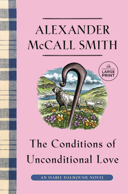 The Conditions of Unconditional Love: An Isabel Dalhousie Novel (15) (Isabel Dalhousie Series)