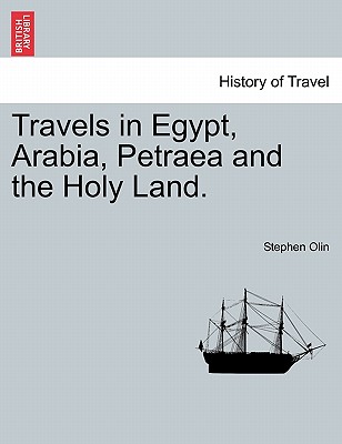 Travels in Egypt, Arabia, Petraea and the Holy Land. By Stephen Olin Cover Image