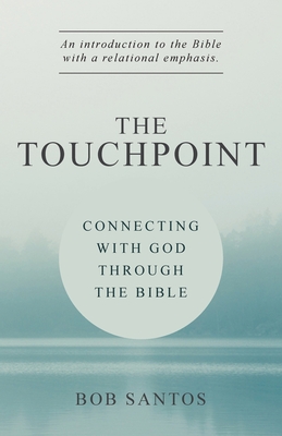 The TouchPoint: Connecting with God through the Bible By Bob Santos Cover Image