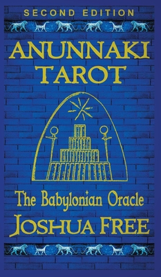 Anunnaki Tarot (The Babylonian Oracle): Ancient Archetypes of The Major Arcana in Mesopotamia Cover Image