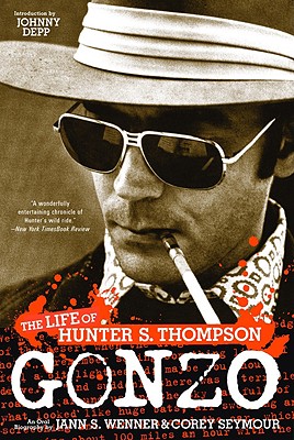 Gonzo: The Life of Hunter S. Thompson By Jann S. Wenner, Corey Seymour, Johnny Depp (Introduction by) Cover Image