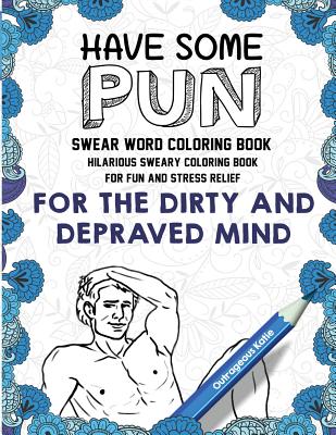 Swear Word Coloring Book: Hilarious Sweary Coloring book For Fun